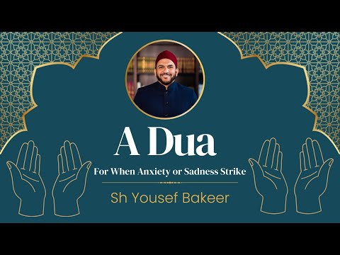 A Dua When Anxiety or Sadness Strikes | Part 2 | Isha Khatirah  | Sh. Yousef Bakeer