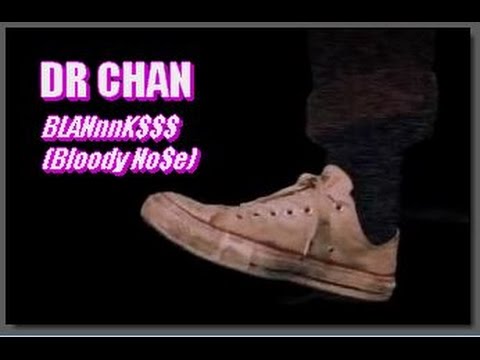 DR CHAN - BLANnnK$$$ (Bloody No$e) -