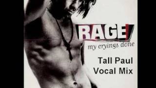 Rage My Cryings Done (Tall Paul Vocal Mix)