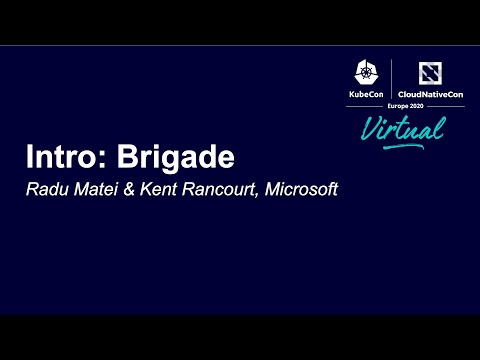 Intro: Brigade - Radu Matei & Kent Rancourt, Microsoft