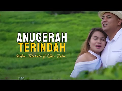 MITHA TALAHATU ft STEVY TENTUA - ANUGERAH TERINDAH (LIRIK) LIRIK LAGU