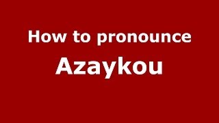 How to pronounce Azaykou