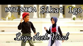 Download lagu LAGU ACEH 2019 || SIKAT IGO ||HAFIZ SAHIRA ||   mp3
