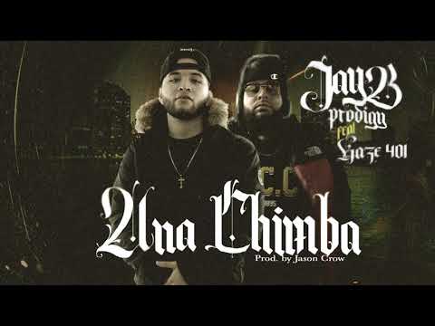 JayB Prodigy - Una Chimba (feat. Kaze401) | Legendario