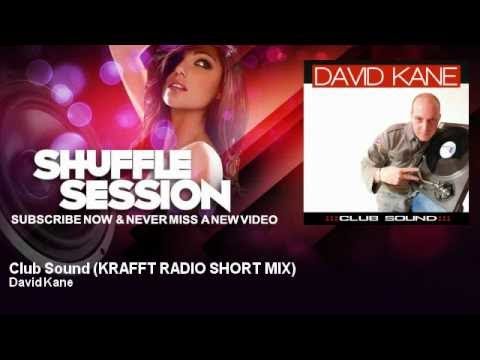 David Kane - Club Sound - KRAFFT RADIO SHORT MIX - ShuffleSession