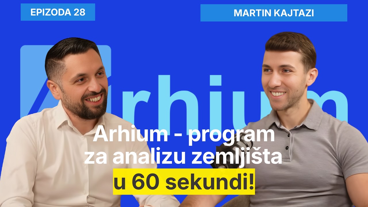 Arhium - program za analizu zemljišta u 60 sekundi - Martin Kajtazi i Filip Brkan Posrednik EP28