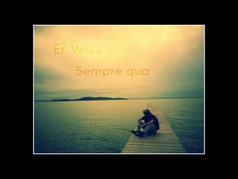Er Wizz - Sempre qua