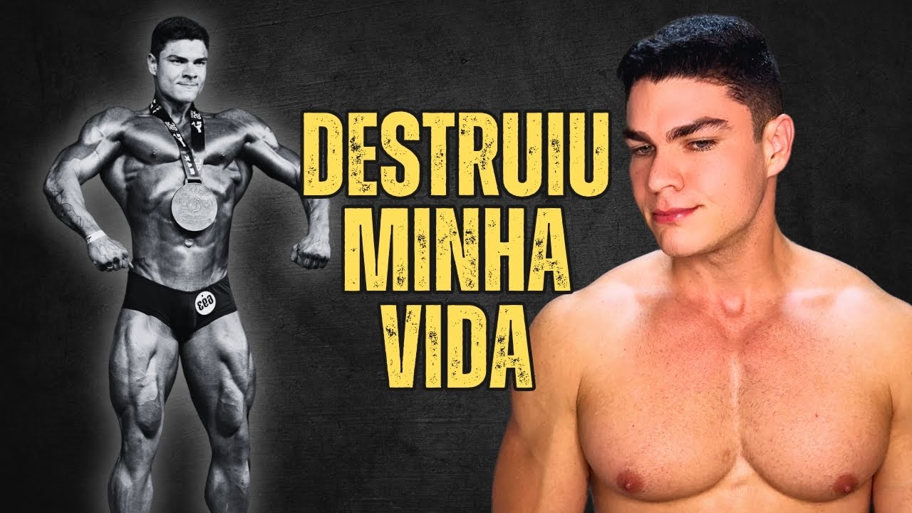 COMO O FISICULTURISMO DESTRUIU A MINHA VIDA!