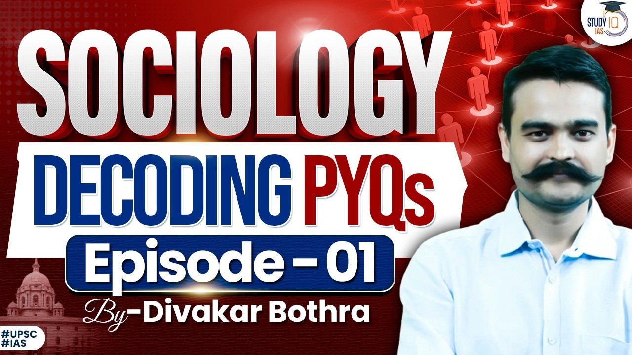 Decoding Sociology PYQs for UPSC Aspirants | Episode 01 by Divakar Bothra Sir | StudyIQ IAS