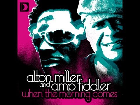 Alton Miller & Amp Fiddler - When The Morning Comes