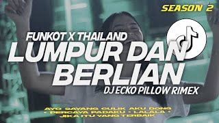 Download lagu DJ FUNKOT X THAILAND SEASON 2 LUMPUR DAN BERLIAN MASHUB FULL BASS KANE mp3