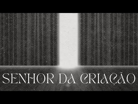 Senhor Da Criação - Edificante