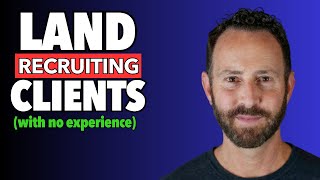 How to Get Your First Recruiting Client With Zero Experience