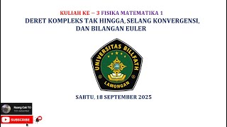 Kuliah ke 3 Fisika Matematika 1|Deret Kompleks Tak Hingga, Selang Konvergensinya, dan Bilangan Euler