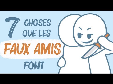 7 choses que les FAUX AMIS font