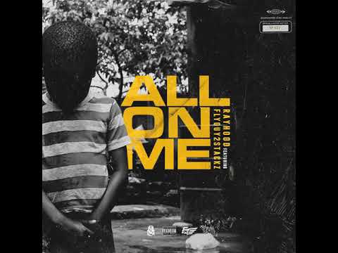 Rayhood ft . Flyguy2stackz - All on me