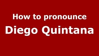How to pronounce Diego Quintana