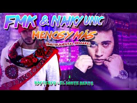 FMK, Naiky Unic - Menos y Más (Instrumental Remake)| Prod. RafterFD & El WHITE Beats