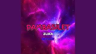 Download lagu PAMBASILET ZURA mp3