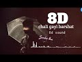 AKULL - CHALI GAYI BARSAT (8D MUSIC) MELLOW D |NAMOH STUDIOS