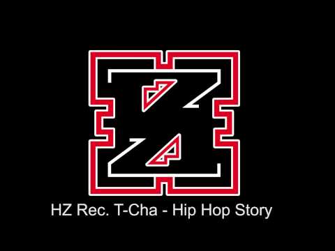HZ Rec. -  T-Cha - Hip Hop Story (Audio)
