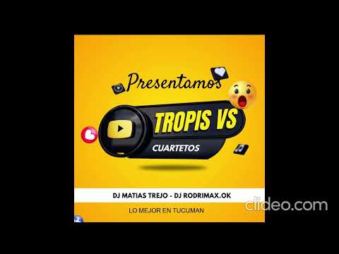 TROPIS VS CUARTETOS (Dj Matias Trejo- FT Dj Rodrimax- )
