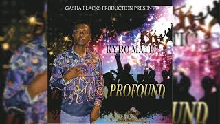 Kyro Matic-Profound -Official HQ Audio