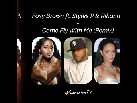 (RARE) Foxy Brown ft. Styles P & Rihanna - Come Fly With Me (Remix) (Prod. By Young Gavin) 