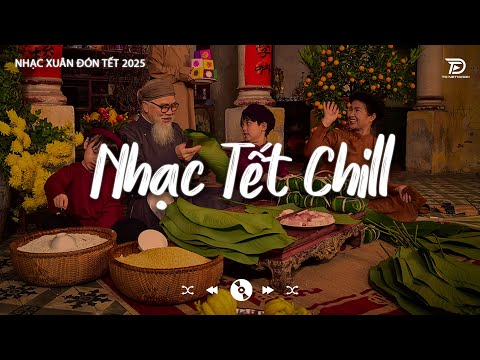 Tuyển Tập Nhạc Tết Lofi Chill 2025 - Nghe Là Thấy Tết Về Cận Kề - Nhạc Xuân 2025 Nghe Là Nghiện