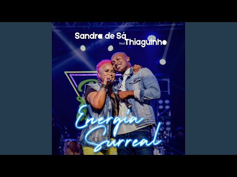 Sandra De Sá Energia Surreal Feat Thiaguinho Ao Vivo