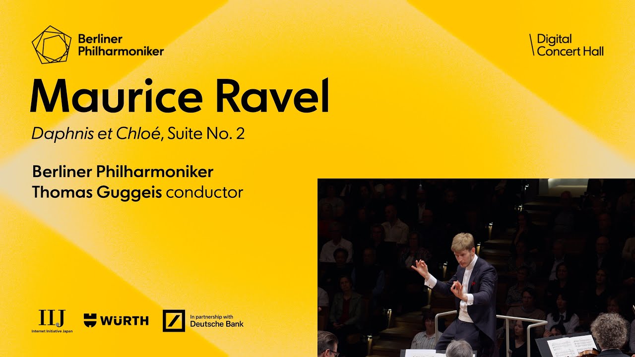 Ravel: Daphnis et Chloé, Suite No. 2 / Guggeis · Berliner Philharmoniker