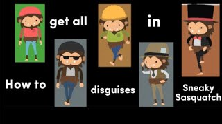 How to get all 22 disguises in Sneaky Sasquatch (my first video!)