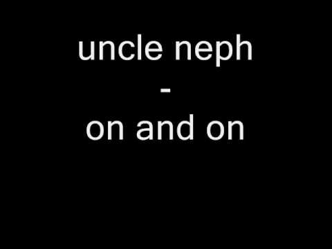 uncle neph - on and on