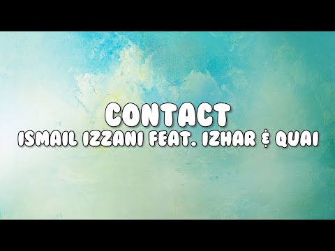 Ismail Izzani feat. Izhar & Quai - Contact (Lirik)