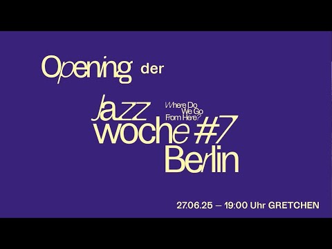 Jazzwoche Berlin #7: Opening am 27.06.2025