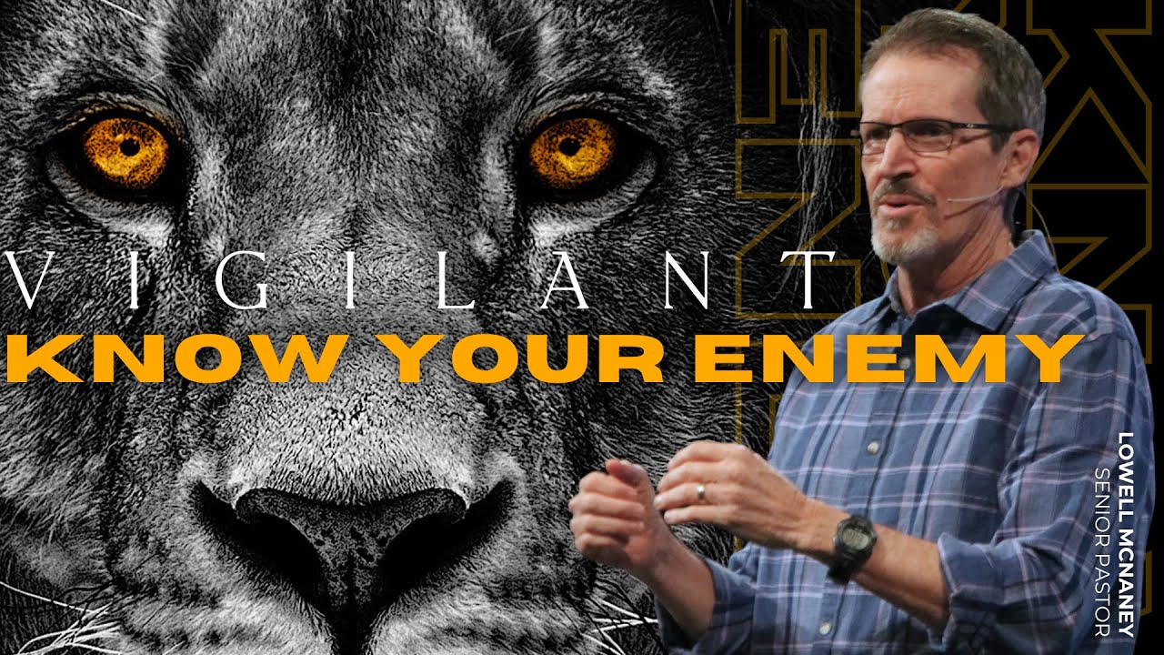 October 20, 2024 | "Know Your Enemy" | Lowell McNaney, Senior Pastor