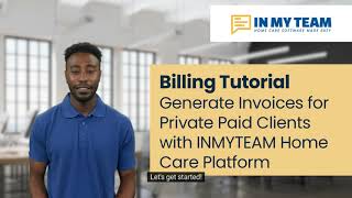 Generate Invoices for Private Paid Clients with INMYTEAM Home Care Platform