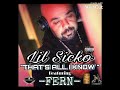 @LILSICKOBLUNTEDOUTENT  "THAT'S ALL I KNOW " FEAT, FERN