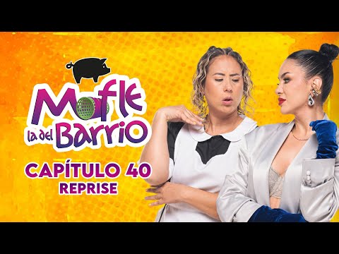 Mofle la del Barrio | Capítulo 40