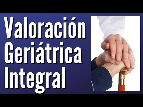 Valoración Geriátrica Integral Explicada Claramente
