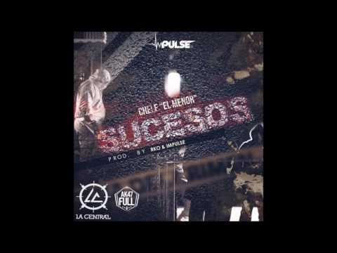 Chele El Menor - Sucesos (Prod. By RKO & Impulse)