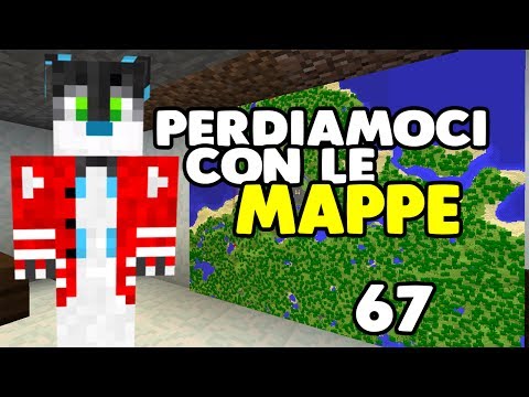 PERDIAMOCI CON LE MAPPE - ep 67 - Minecraft Survival Ita