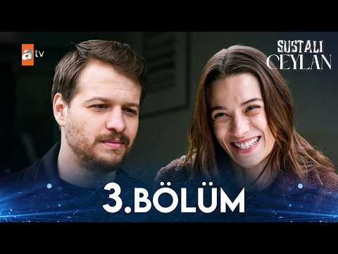 Sustalı Ceylan 3. Bölüm  @atvturkiye