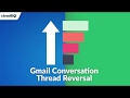 Gmail Conversation Thread Reversal by cloudHQ