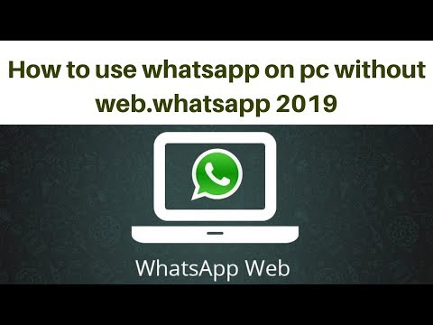 How to use whatsapp on pc without webwhatsapp 2019