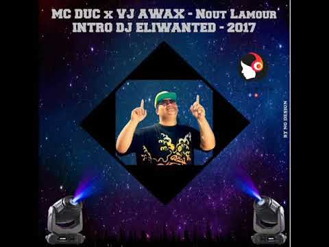Mc Duc x VJ Awax - Nout L'amour (Intro DJ Eliwanted) - 2017