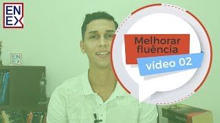 Como melhorar a Fluência em Inglês - Parte 02