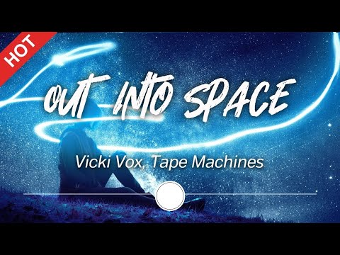 Vicki Vox, Tape Machines - Out Into Space [Lyrics / HD] | Featured Indie Music 2024