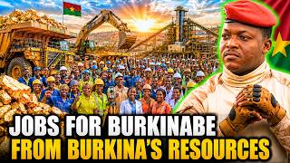 TRAORE'S Mining Strategy Targets 117,500 JOBS — BURKINA Takes More CONTROL of Its GOLD