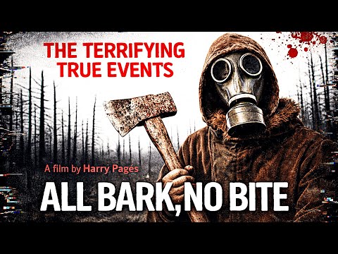 ALL BARK NO BITE - FOUND FOOTAGE FILM (Based on true events)